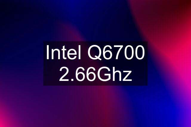 Intel Q6700 2.66Ghz