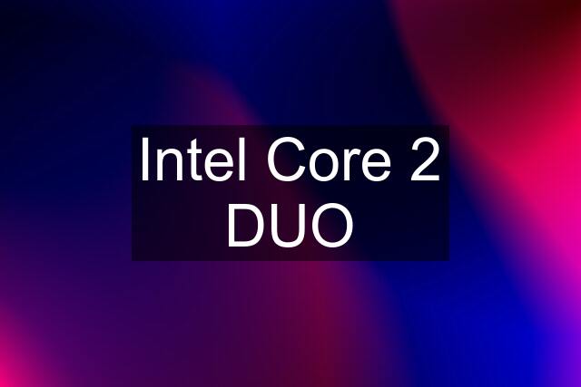 Intel Core 2 DUO