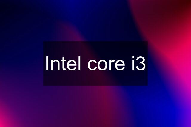 Intel core i3