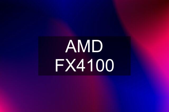 AMD FX4100