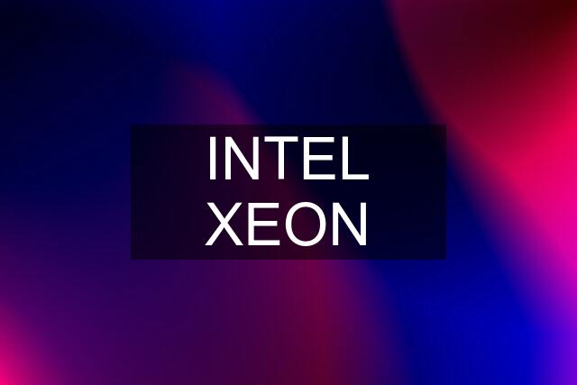 INTEL XEON