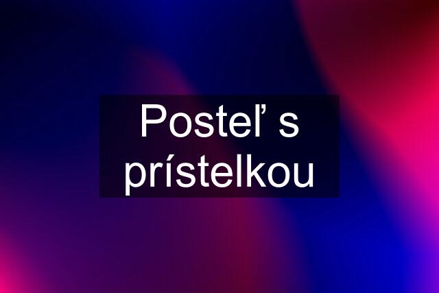 Posteľ s prístelkou