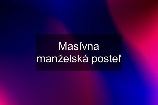 Masívna manželská posteľ