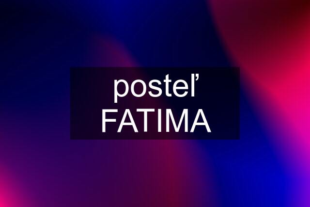 posteľ FATIMA