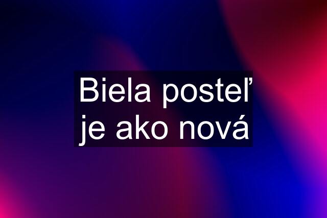 Biela posteľ je ako nová