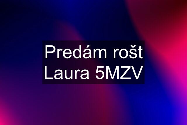 Predám rošt Laura 5MZV