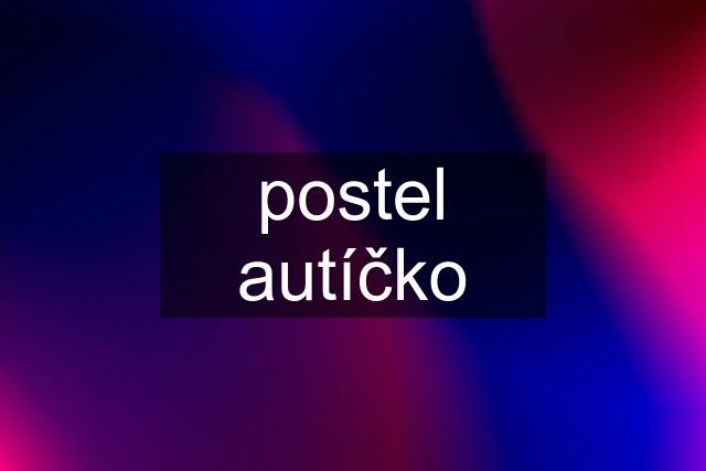 postel autíčko