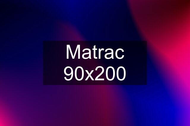 Matrac 90x200