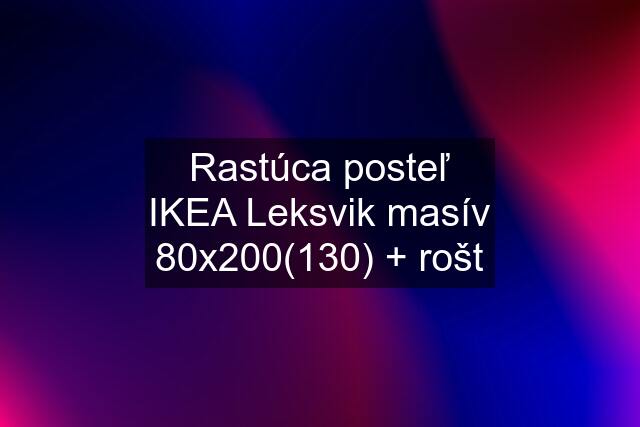 Rastúca posteľ IKEA Leksvik masív 80x200(130) + rošt