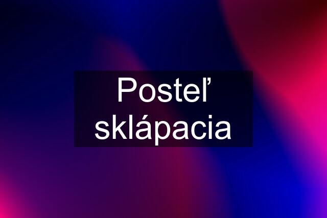 Posteľ sklápacia