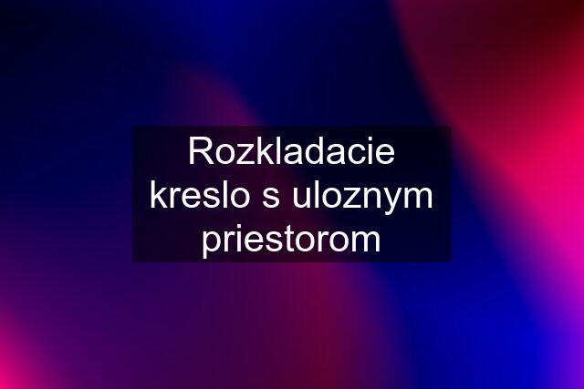 Rozkladacie kreslo s uloznym priestorom