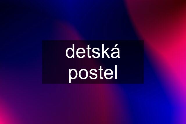 detská postel