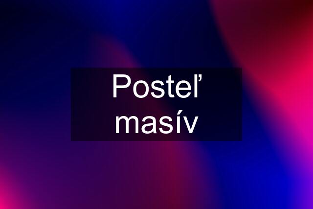 Posteľ masív