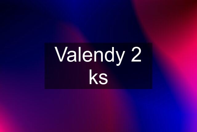 Valendy 2 ks