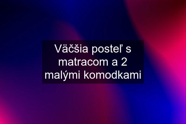 Väčšia posteľ s matracom a 2 malými komodkami