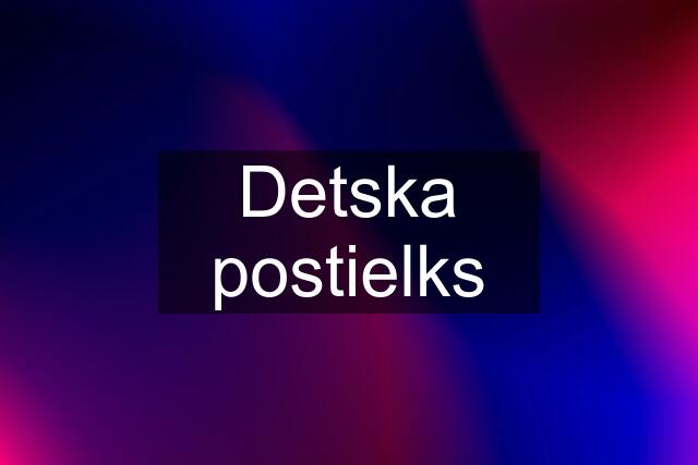 Detska postielks