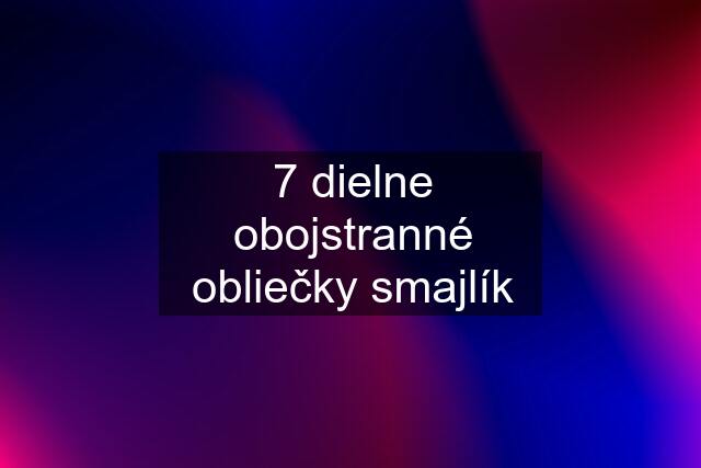 7 dielne obojstranné obliečky smajlík