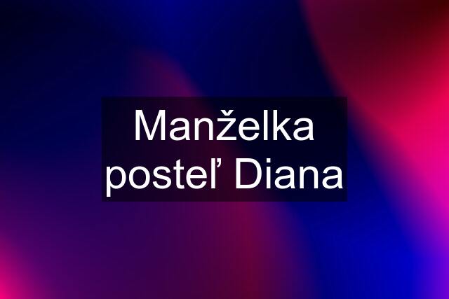 Manželka posteľ Diana