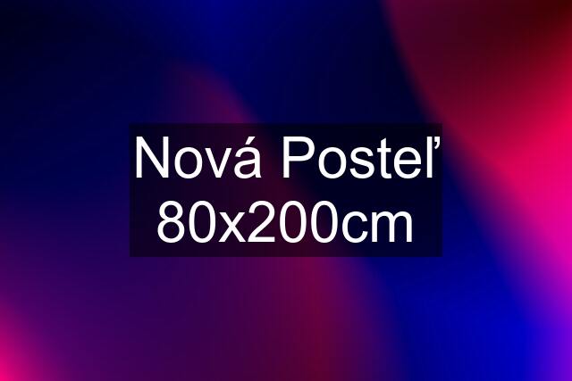 Nová Posteľ 80x200cm