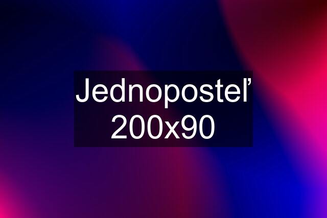 Jednoposteľ 200x90