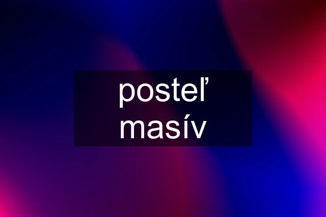 posteľ masív