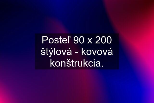 Posteľ 90 x 200 štýlová - kovová konštrukcia.