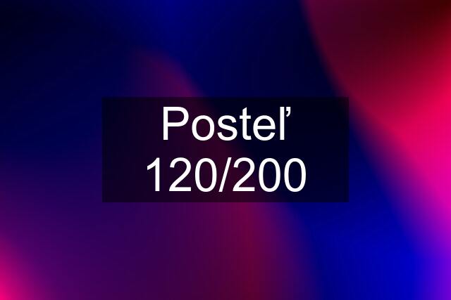 Posteľ 120/200