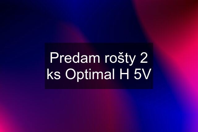 Predam rošty 2 ks Optimal H 5V