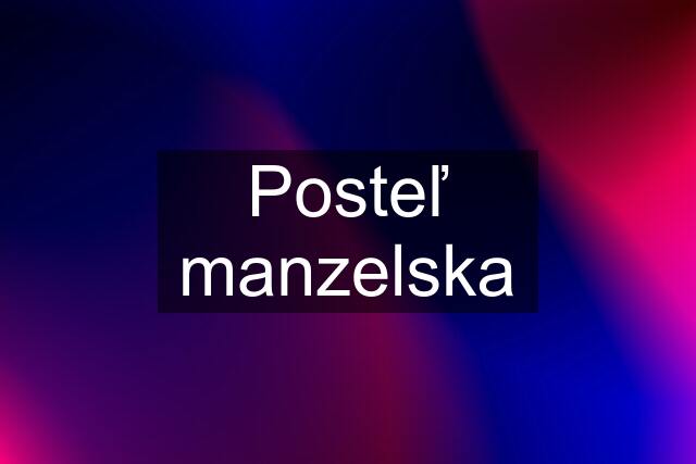 Posteľ manzelska