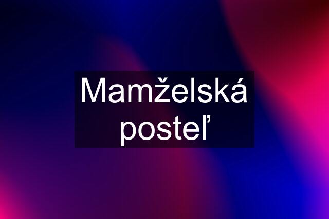 Mamželská posteľ