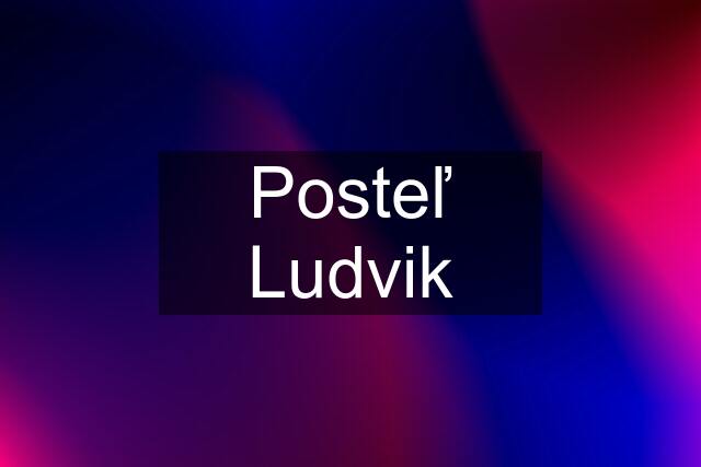 Posteľ Ludvik