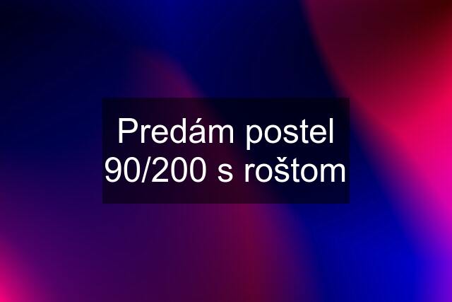 Predám postel 90/200 s roštom