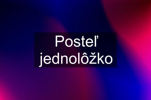 Posteľ jednolôžko