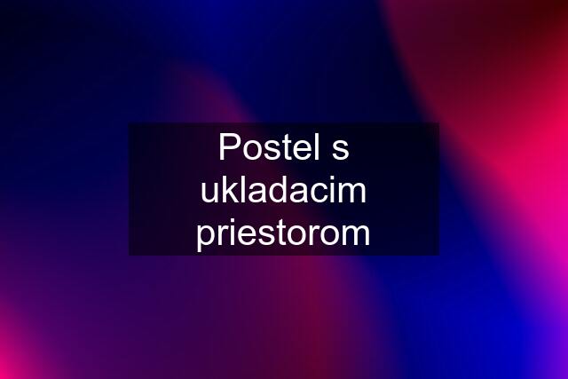 Postel s ukladacim priestorom