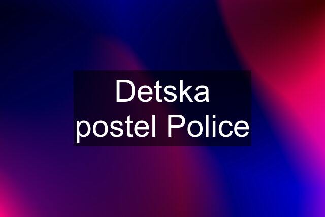 Detska postel Police