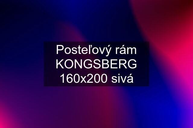 Posteľový rám KONGSBERG 160x200 sivá