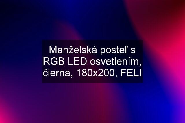 Manželská posteľ s RGB LED osvetlením, čierna, 180x200, FELI