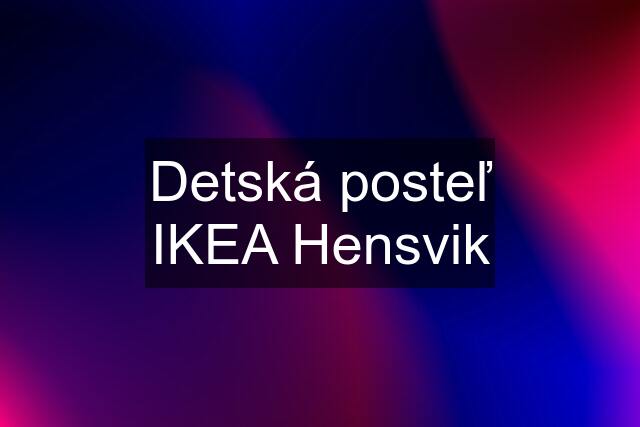 Detská posteľ IKEA Hensvik