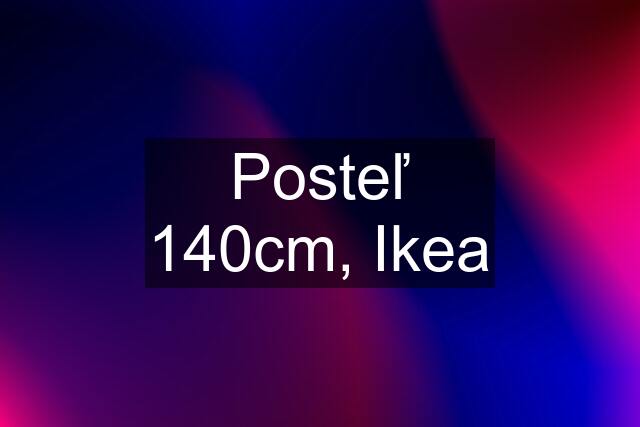 Posteľ 140cm, Ikea