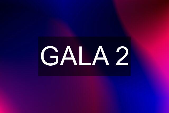 GALA 2