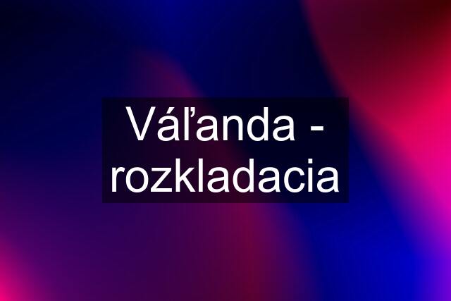 Váľanda - rozkladacia