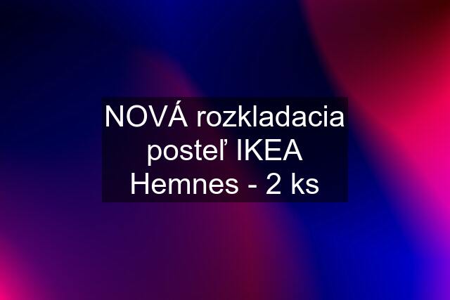NOVÁ rozkladacia posteľ IKEA Hemnes - 2 ks