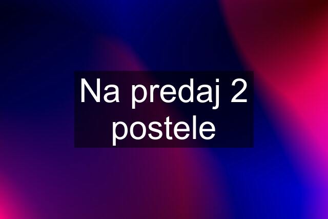 Na predaj 2 postele