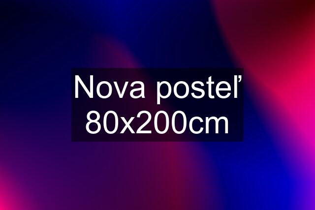 Nova posteľ 80x200cm