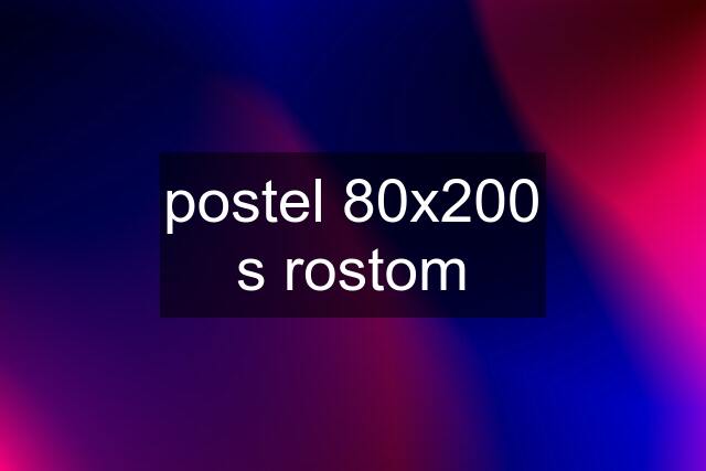 postel 80x200 s rostom