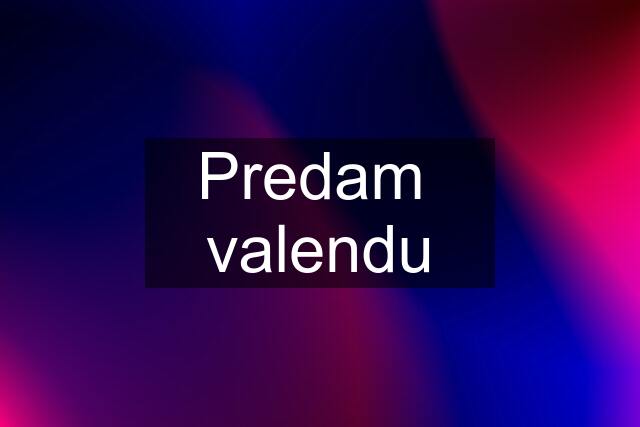 Predam  valendu