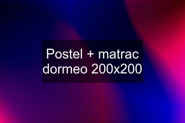 Postel + matrac dormeo 200x200