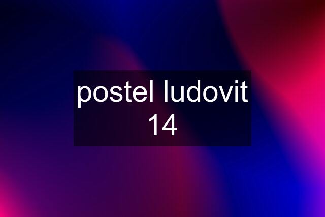 postel ludovit 14