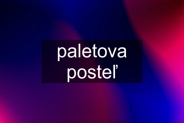 paletova posteľ