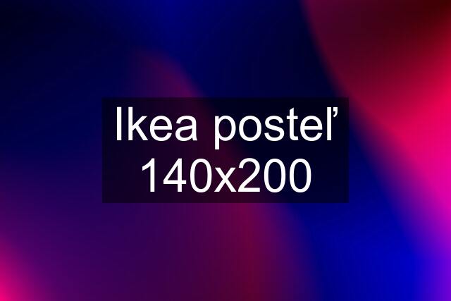 Ikea posteľ 140x200
